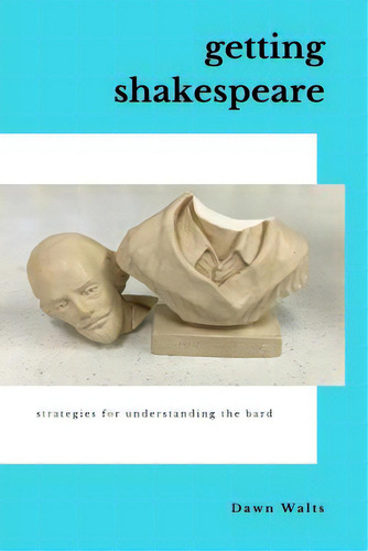 Getting Shakespeare: Strategies For Understanding The Bard, De Walts, Dawn. Editorial Createspace, Tapa Blanda En Inglés