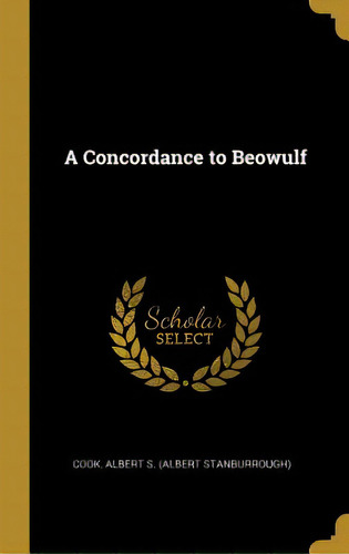 A Concordance To Beowulf, De Albert S. (albert Stanburrough), Cook. Editorial Wentworth Pr, Tapa Dura En Inglés
