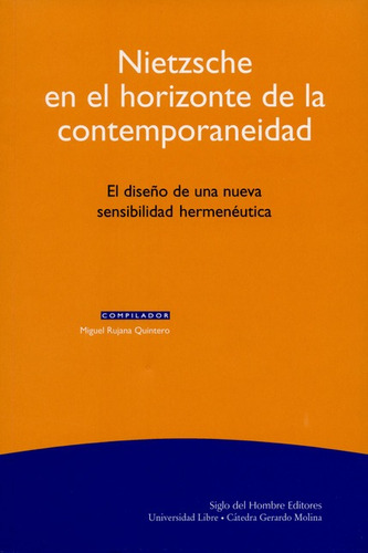 Nietzsche En El Horizonte De La Contemporaneidad, De Rujana Quintero, Miguel. Editorial Siglo Del Hombre, Tapa Blanda, Edición 1 En Español, 2002