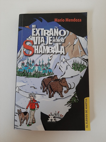 Libro Mi Extraño Viaje Al Mundo De Shambala - Mario Mendoza (Usado)