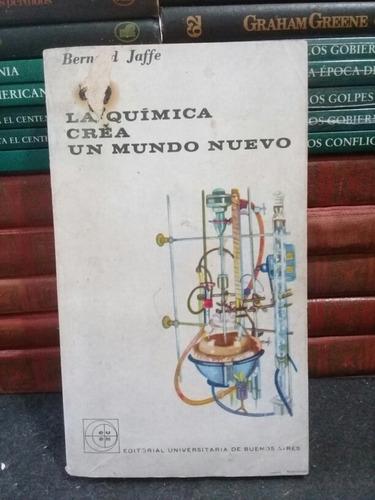 La Quimica Crea Un Mundo Nuevo - Bernard Jaffe