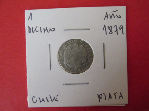 Antigua Moneda Chile 1  Decimo Plata Año 1879  Escasa