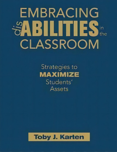 Embracing Disabilities In The Classroom : Strategies To Maximize Students' Assets, De Toby J. Karten. Editorial Sage Publications Inc, Tapa Blanda En Inglés