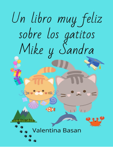 Libro: Un Libro Muy Feliz Sobre Los Gatitos Mike Y Sandra (s