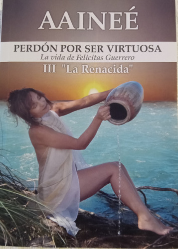 Libro Perdón Por Ser Virtuosa  Vida De Felicitas Guerrero 3