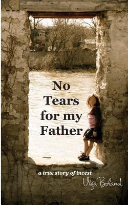 Libro No Tears For My Father: A True Story Of Incest - Bo...