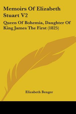 Libro Memoirs Of Elizabeth Stuart V2: Queen Of Bohemia, D...