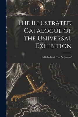 Libro The Illustrated Catalogue Of The Universal Exhibiti...