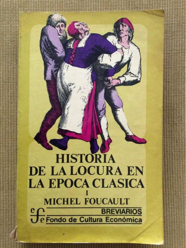 Historia De La Locura Época Clásica Tomo 1 - Michel Foucault