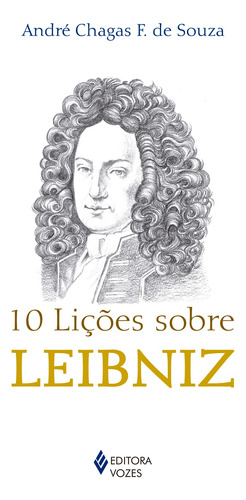10 lições sobre Leibniz, de Souza, André Chagas F. de. Série 10 Lições Editora Vozes Ltda., capa mole em português, 2015