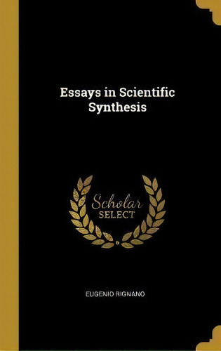 Essays In Scientific Synthesis, De Eugenio Rignano. Editorial Creative Media Partners Llc, Tapa Dura En Inglés