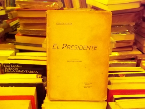 El Presidente. Julio Costa. El Cargo Presidencial. Ensayo