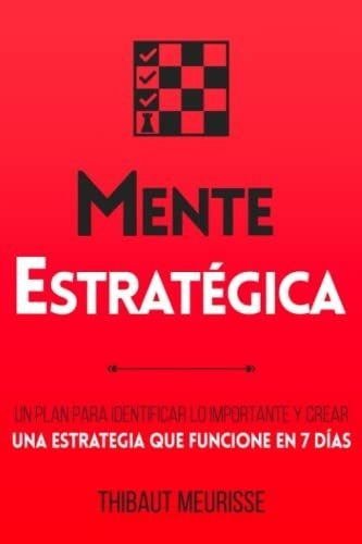 Mente Estrategica Un Plan Para Identificar Lo..., De Meurisse, Thibaut. Editorial Independently Published En Español