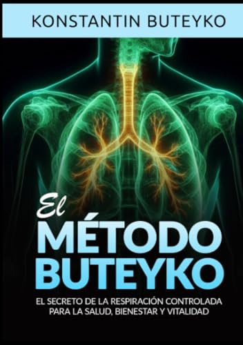 El Método Buteyko: El Secreto De La Respiración Controlada P