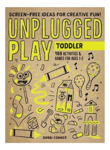 Unplugged Play: Toddler - Bobbi Conner. Ebs