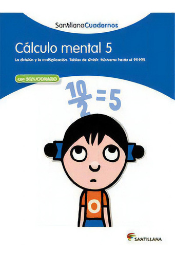 Cãâlculo Mental 5 Santillana Cuadernos, De Varios Autores. Editorial Santillana Educación, S.l., Tapa Blanda En Español