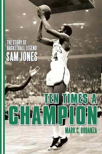 Ten Times A Champion, De Mark C Bodanza. Editorial Iuniverse, Tapa Blanda En Inglés