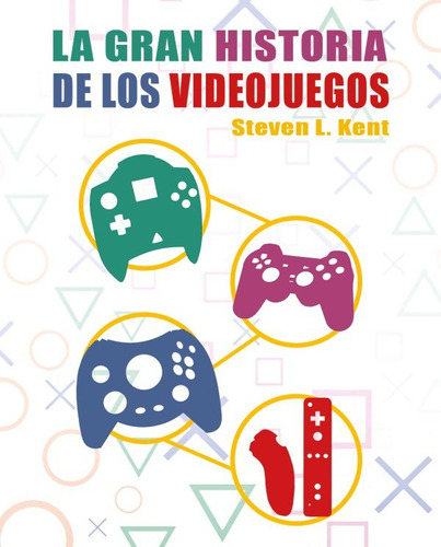 La Historia Definitiva De Los Videojuegos - L, Kent, Steven