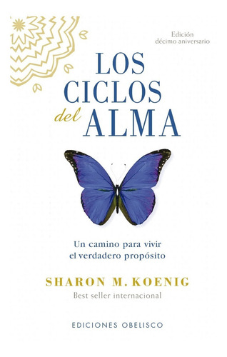 Los Ciclos Del Alma. Vivir El Verdadero Propósito