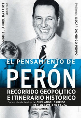El Pensamiento De Perón, De Miguel Ángel Barrios. Editorial Biblos, Tapa Blanda, Edición 1 En Español, 2016