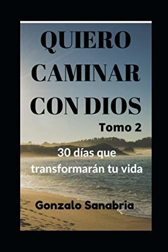 Libro : Quiero Caminar Con Dios. 30 Dias Que Transformaran 