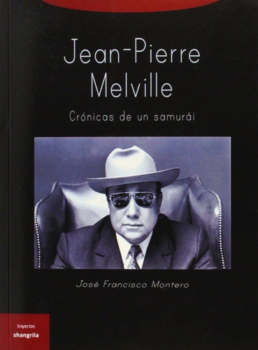 Jean Melville Crónicas De Un Samurai, Montero, Shangrila