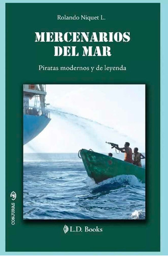 Mercenarios Del Mar, De Rolando Niquet L.. Editorial L.d. Books, Tapa Blanda En Español, 2016