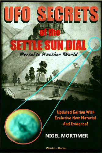 Ufo Secrets Of The Settle Sun Dial: Portal To Another World, De Mortimer, Nigel. Editorial Createspace, Tapa Blanda En Inglés