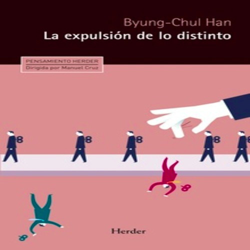 Byung Chul Han La Expulsión De Lo Distinto Herder Ensayo 