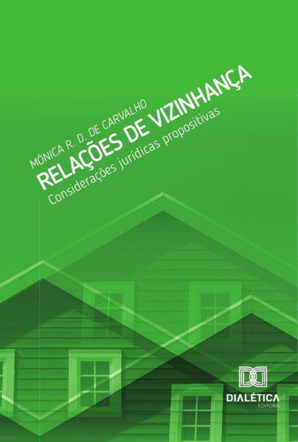 Relações De Vizinhança, De Mônica R. D. De Carvalho. Editorial Dialética, Tapa Blanda En Portugués, 2021