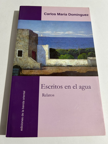 Libro Escritos En El Agua - Carlos María Domínguez - Oferta