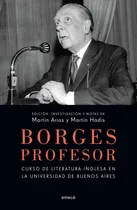 Comprar Borges Profesor - Curso De Literatura Inglesa En La Universidad De Buenos Aires, de Borges, Jorge Luis. Editorial Sudamericana, tapa blanda en español, 2019