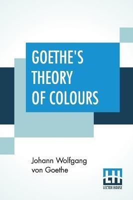 Libro Goethe's Theory Of Colours : Translated From The Ge...