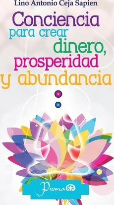 Libro Conciencia Para Crear Dinero, Prosperidad Y Abundan...