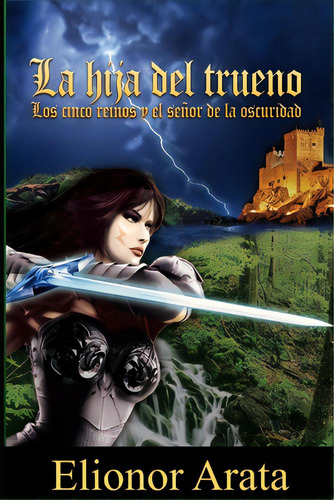 La Hija Del Trueno: Los Cinco Reinos Y El Seãâ±or De La Oscuridad, De Arata, Elionor. Editorial Createspace, Tapa Blanda En Español