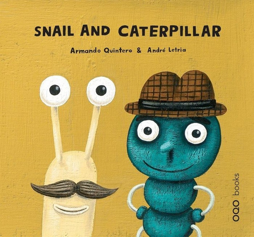 Snail And Caterpillar, De Quintero Laplume, Armando. Editorial Oqo Editora, Tapa Dura En Inglés