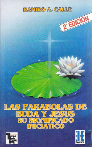 Las Parábolas De Buda Y Jesús. Su Significado Iniciático / 2 Ed., De Calle Ramiro A.. Editorial Heptada, Tapa Blanda, Edición 02 En Español, 1991
