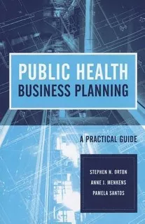 Public Health Business Planning: A Practical Guide - Step...