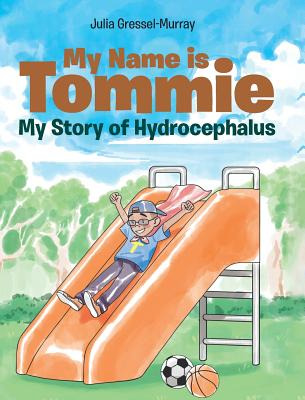 Libro My Name Is Tommie: My Story Of Hydrocephalus - Gres...