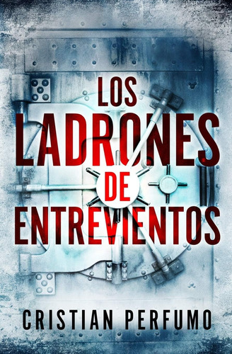 Libro: Los Ladrones De Entrevientos (thrillers En La Patagon