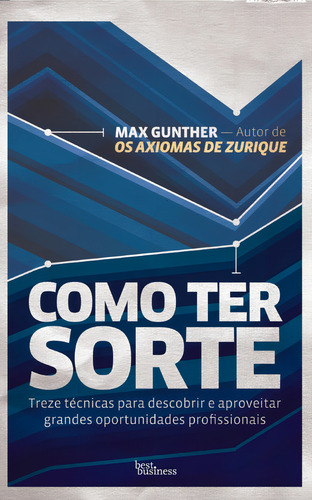 Como ter sorte: Treze técnicas para descobrir e aproveitar grandes oportunidades profissionais, de Gunther, Max. Editorial Best Business, capa mole em português, 2012