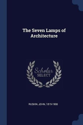 The Seven Lamps Of Architecture