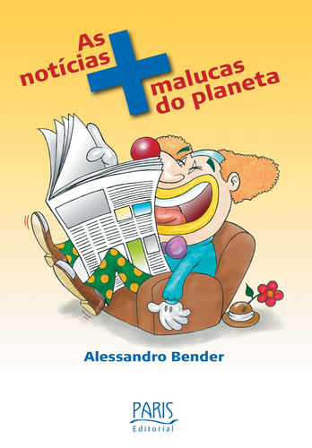 As notícias mais malucas do planeta, de Bender, Alessandro. Editora Pinsky Ltda, capa mole em português, 2004