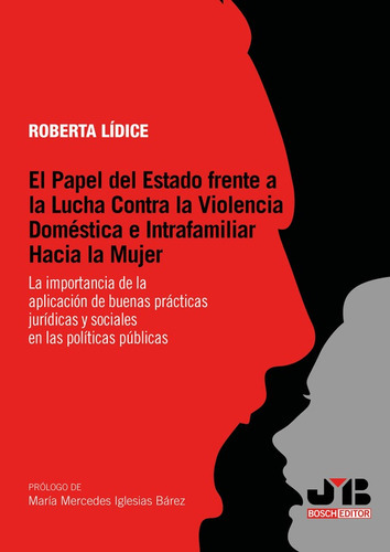 El Papel Del Estado Frente A La Lucha Contra La Violencia Doméstica E Intrafamiliar Hacia La Mujer, De Roberta Lídice. Editorial J.m. Bosch Editor, Tapa Blanda En Español, 2022