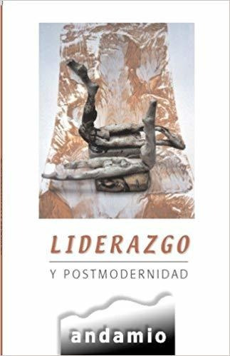 Liderazgo Y Postmodernidad, Editorial Andamio 