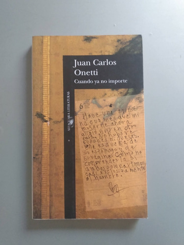 Cuando Ya No Importe - Juan Carlos Onetti - 1a Edicion 1993