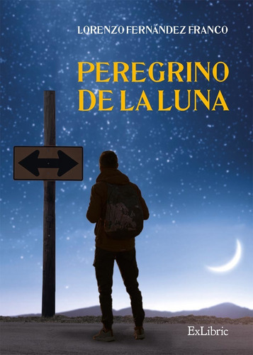 Peregrino De La Luna, De Lorenzo Fernández Franco. Editorial Exlibric, Tapa Blanda En Español, 2022