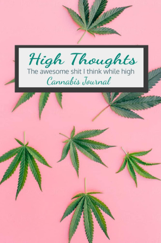 Libro: Thoughts: The Awesome Shit I Think While Cannabis