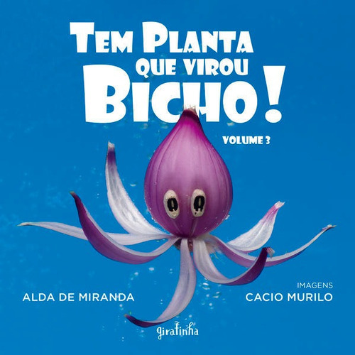 Tem Planta Que Virou Bicho!  Volume 3, De Miranda, Alda De. Editora Girafinha, Capa Mole Em Português