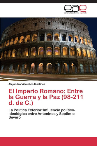 Libro: El Imperio Romano: Entre Guerra Y Paz (98-211 D.